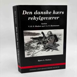 Bjørn A. Nielsen: Den danske hærs rekylgeværer. System V.H.O. Madsen og J.A.N. Rasmussen