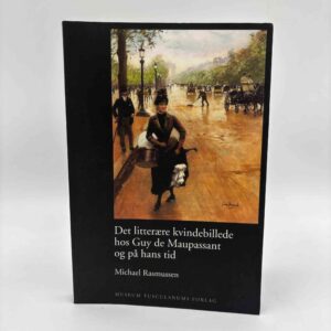 Michael Rasmussen: Det litterære kvindebillede hos Guy de Maupassant og på hans tid