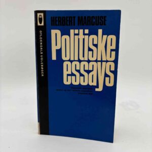 Herbert Marcuse: Politiske essays - repressiv tolerance - volden og den radikale opposition - utopiens død