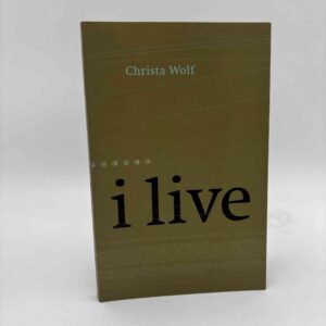 Christa Wolf: I live - fortælling