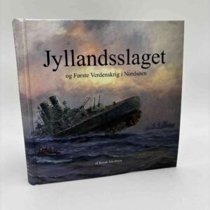 Knud Jakobsen: Jyllandsslaget og Første Verdenskrig i Nordsøen