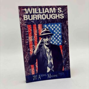 William S. Burroughs: The Adding Machine - Collected Essays