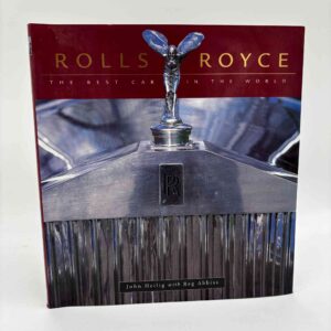 John Heiling og Reg Abbiss: Rolls Royce. The Best Car in the World.