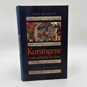 Amin Maalouf: Korstogene som araberne ser dem
