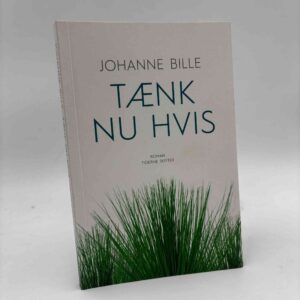 Johanne Bille: Tænk nu hvis - roman