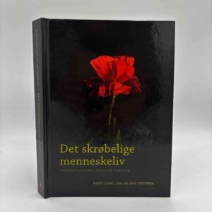 Inger Uldall Juhl og Lone Vesterdal: Det skrøbelige menneskeliv