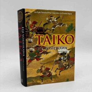 Eiji Yoshikawa: Taiko - An Epic Novel of War and Glory in Feudal Japan