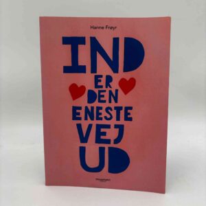 Hanne Frøyr: Ind er den eneste vej ud - med dedikation