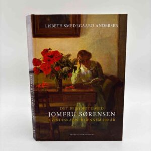 Lisbeth Smedegaard Andersen: Det begyndte med Jomfru Sørensen - Kvindeskæbner gennem 200 år