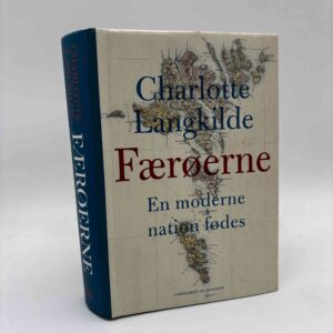 Charlotte Langkilde: Færøerne. En moderne nation fødes