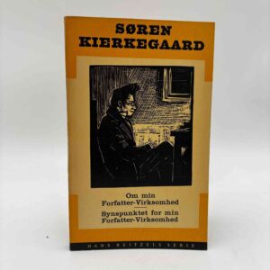 Søren Kierkegaard: Om min Forfatter-Virksomhed - Synspunktet for min Forfatter-Virksomhed (fra rygerhjem)