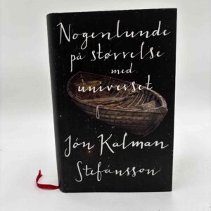 Jón Kalman Stefánsson: Nogenlunde på størrelse med universet - en slægtshistorie (fra rygerhjem)