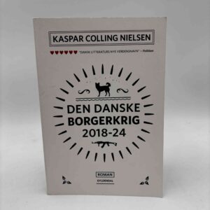 Kaspar Colling Nielsen: Den danske borgerkrig 2018-24 - roman