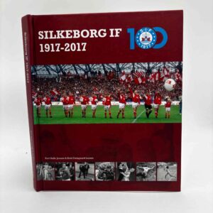 Kurt Balle Jensen og Keld Dalsgaard Larsen: Silkeborg IF - 1917-2017 (100 år)
