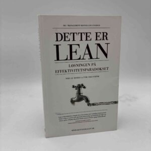 Pär Åhlström og Niklas Modig: Dette er lean - Løsningen på effektivitetsparadokset