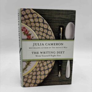 Julia Cameron: The Writing Diet - Write Yourself Right-Size