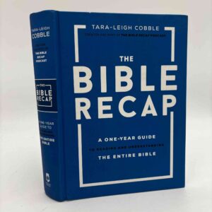 Tara-Leigh Cobble: The Bible Recap – A One–Year Guide to Reading and Understanding the Entire Bible