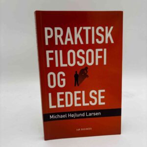 Michael Højlund Larsen: Praktisk filosofi og ledelse