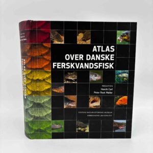 Henrik Carl og Peter Rask Møller (red.): Atlas over danske ferskvandsfisk