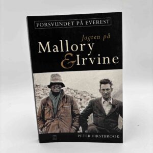 Peter Firstbrook: Forsvundet på Everest - jagten på Mallory & Irvine