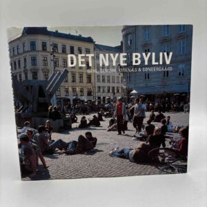 Jan Gehl, Lars Gemzøe, Sia Kirknæs og Britt Søndergaard: Det nye byliv