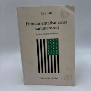 Tariq Ali: Fundamentalismernes sammenstød. Korstog, jihad og modernitet.
