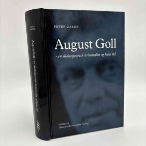 Peter Garde: August Goll - en shakespearesk kriminalist og hans tid