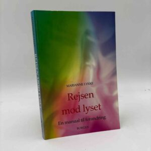 Marianne Lykke: Rejsen mod lyset - en manual til forandring