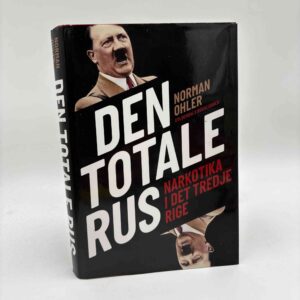 Norman Ohler: Den totale rus - narkotika i Det Tredje Rige