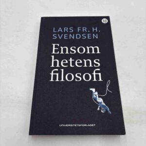 Lars Fr. H. Svendsen: Ensomhetens filosofi (norsk)