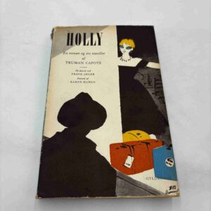 Truman Capote: Holly - roman og tre noveller