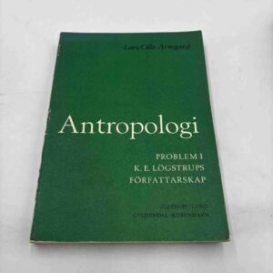 Lars-Olle Armgard: Antropologi - problem i K.E. Lögstrups forfatterskap (svensk)