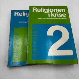 Religionen i krise - etiske og religionsfilosofiske problemer - vol 1-2