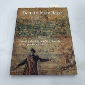 Den arabiske rejse - danske forbindelser med den islamiske verden gennem 1000 år