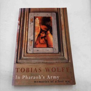Tobias Wolff: In Pharaoh's Army - memories of a lost war