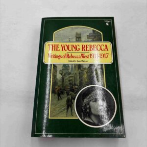 The Young Rebecca - Writings of Rebecca West 1911-1917