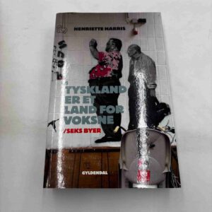 Henriette Harris: Tyskland er et land for voksne / seks byer