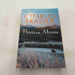 Charles Frazier: Thirteen Moons