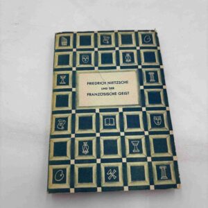 Frederich Nietzsche - und der Franzosische Geist