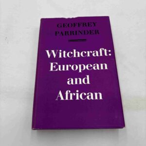 Geoffrey Parrinder: Witchcraft - European and African