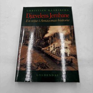 Christian Kaarsbjerg: Djævlens jernbane - en rejse i Amazonas historie