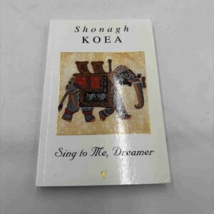 Shonagh Koea: Sing to me, Dreamer