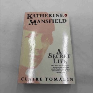 Claire Tomalin: Kathrine Mansfield - A secret life