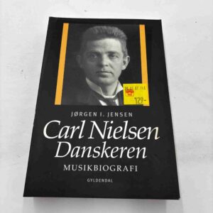 Jørgen I. Jensen: Carl Nielsen - Danskere - musikbiografi