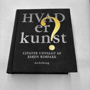 Hvad er kunst? Citater udvalgt af Esben Rimfaxe