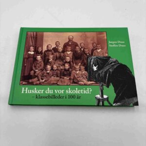 Jørgen og Steffen Duus: Husker du vores skoletid? Klassebilleder i 100 år