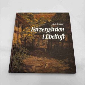 Jakob Vedsted: Farvergården i Ebeltoft - med dedikation