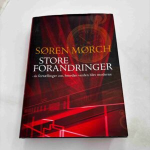 Søren Mørch: Store forandringer - 61 fortællinger om, hvordan verden blev moderne