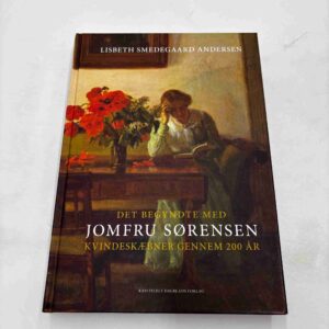 Lisbeth Smedegaard Andersen: Det begyndte med Jomfru Sørensen - Kvindeskæbner gennem 200 år