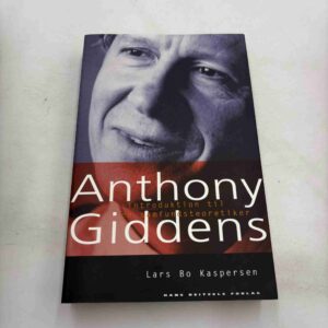 Lars Bo Kaspersen: Anthony Giddens - introduktion til en samfundsteoretiker